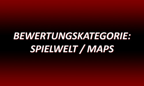 Bewertungskategorie Spielwelt / Maps